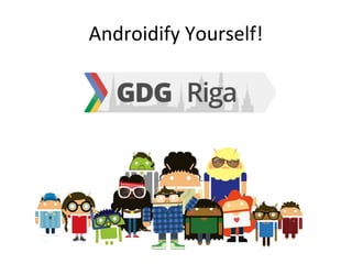 Androidify Yourself!
 