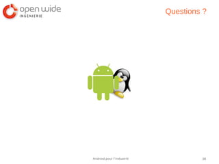 38Android pour l’industrie
Questions ?
 