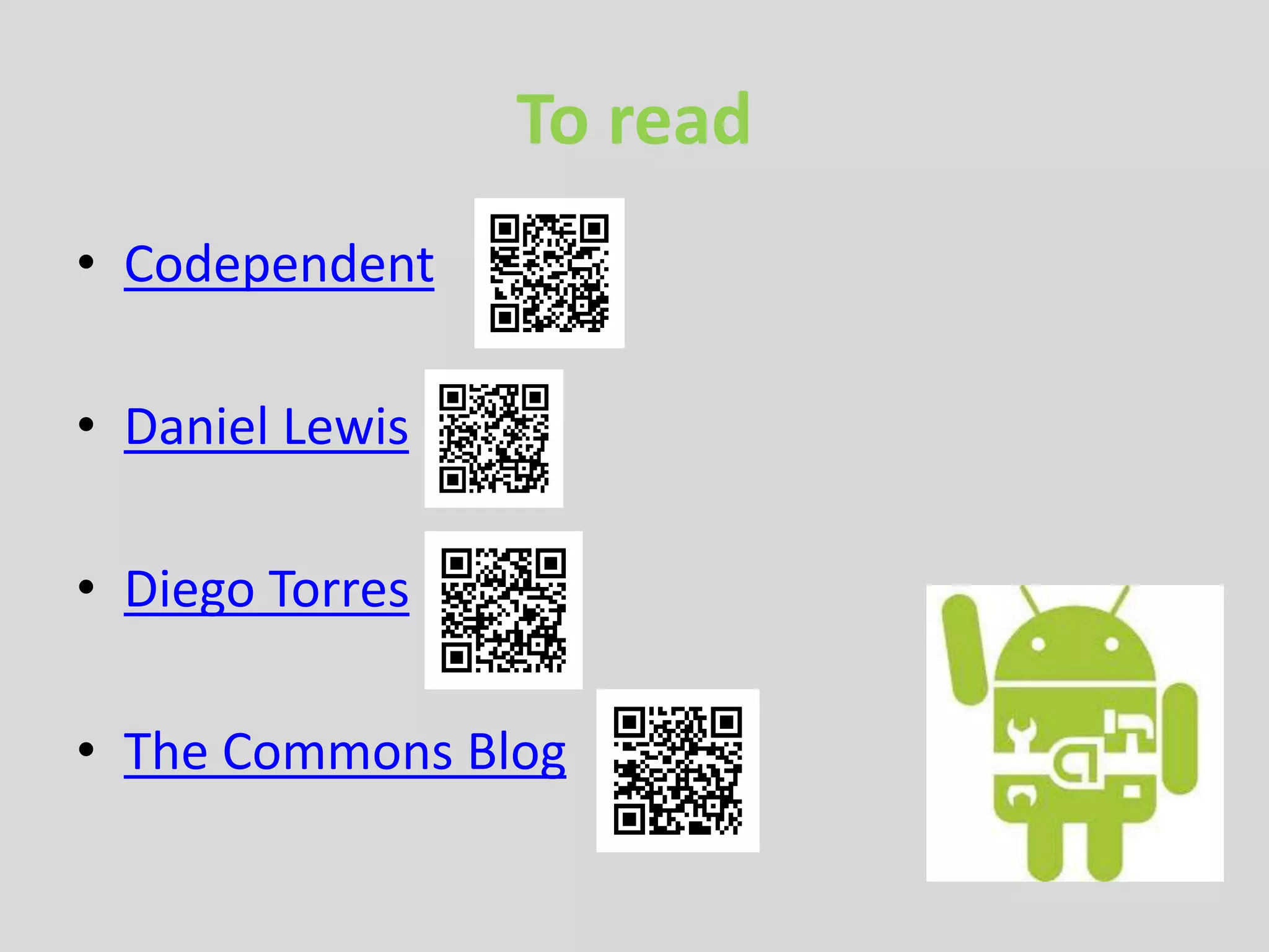 To read
• Codependent
• Daniel Lewis
• Diego Torres
• The Commons Blog
