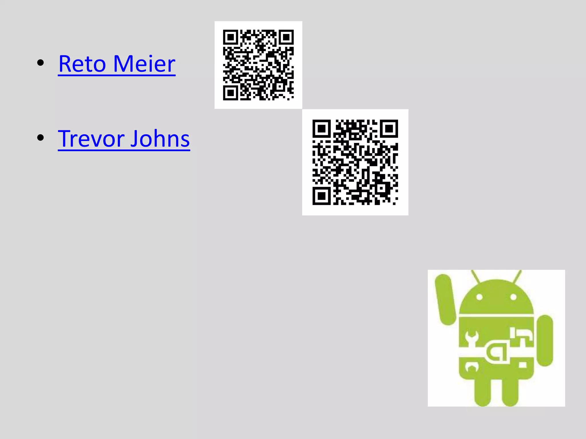 • Reto Meier
• Trevor Johns