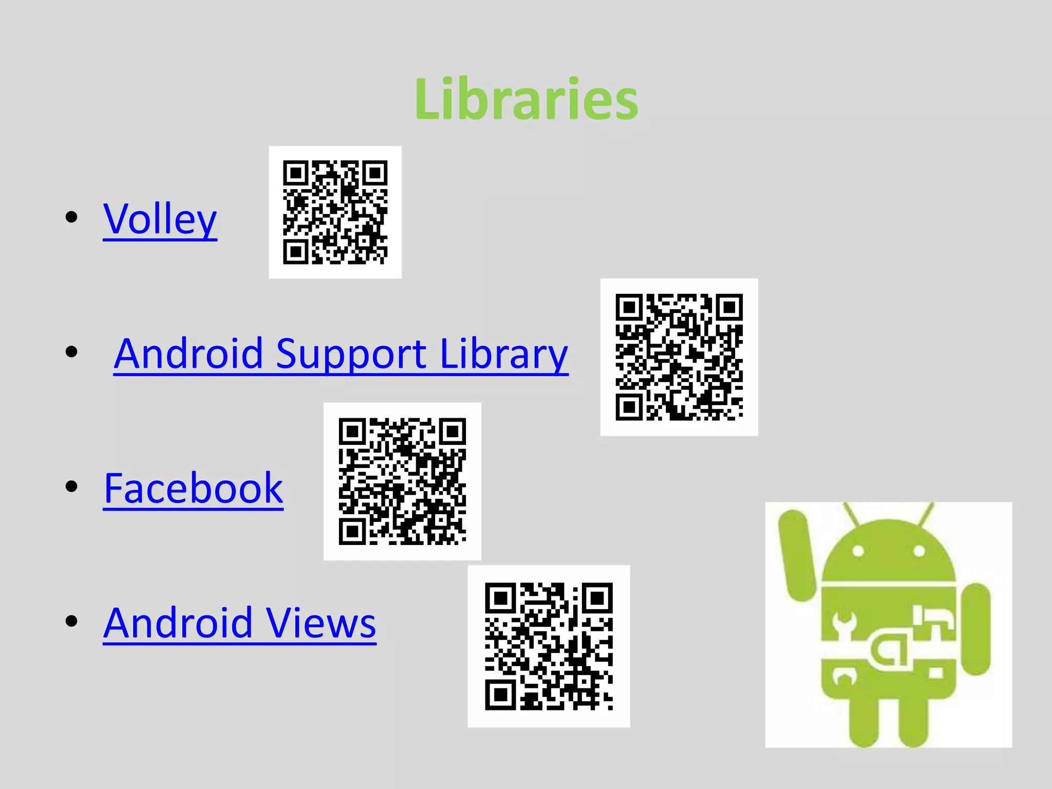 Libraries
• Volley
• Android Support Library
• Facebook
• Android Views