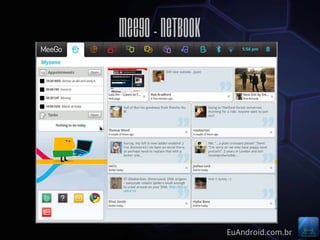 Meego - netbook




                  EuAndroid.com.br
 