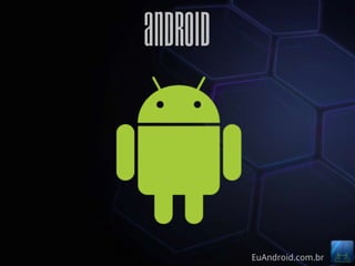 android



          EuAndroid.com.br
 