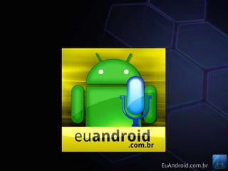 EuAndroid.com.br
 