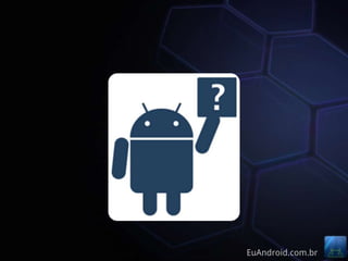 EuAndroid.com.br
 
