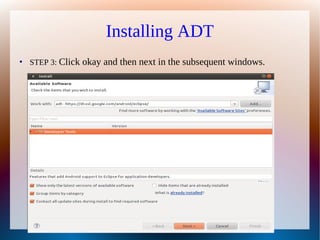 Installing ADT
●
    STEP 3: Click okay and then next in the subsequent windows.
 