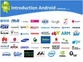 Introduction Android Continue……..
 