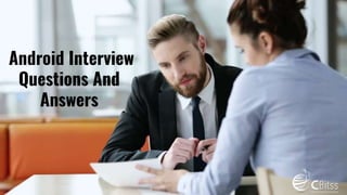 Android Interview
Questions And
Answers
 
