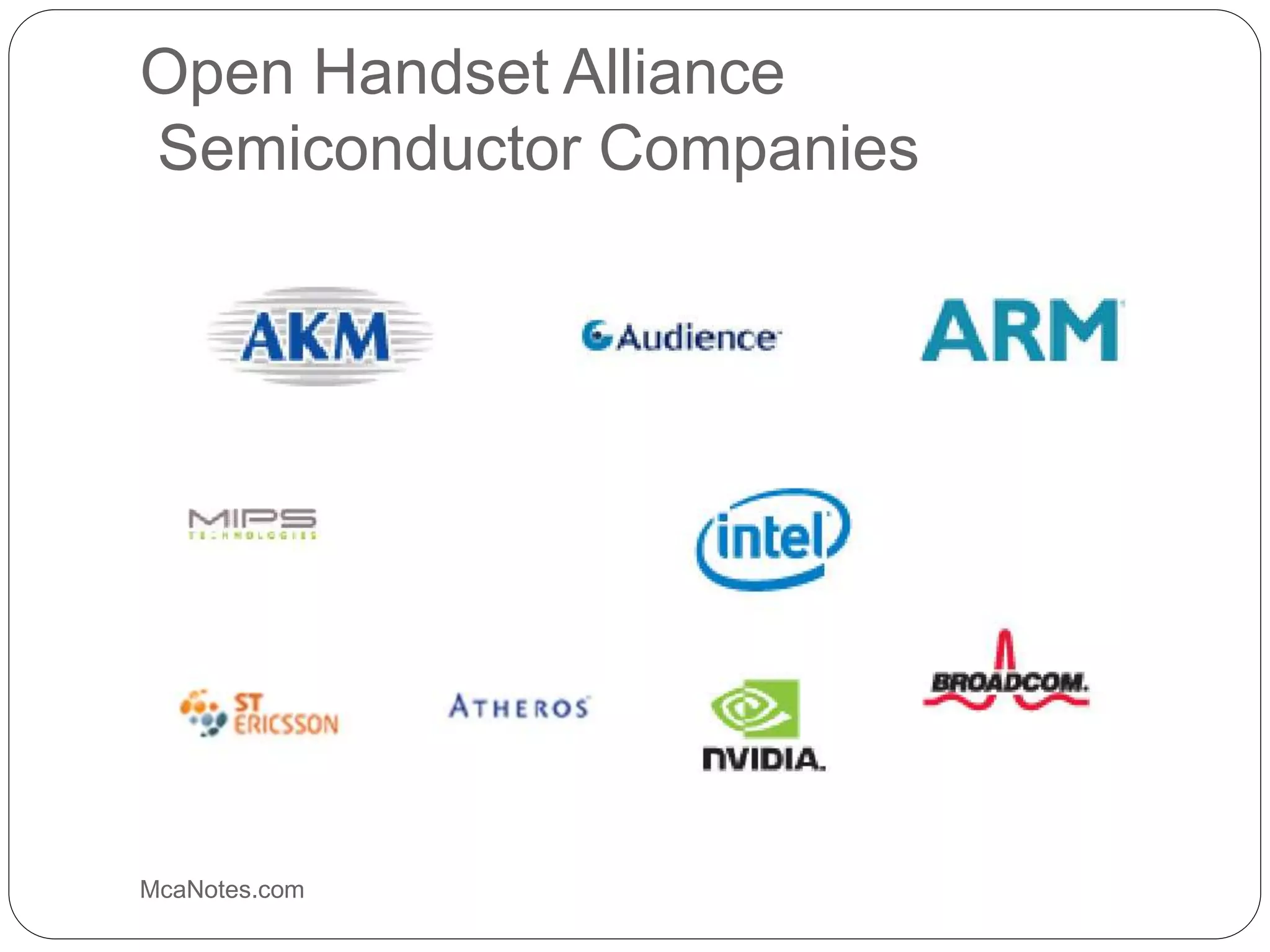 Open Handset Alliance
Semiconductor Companies
McaNotes.com
 