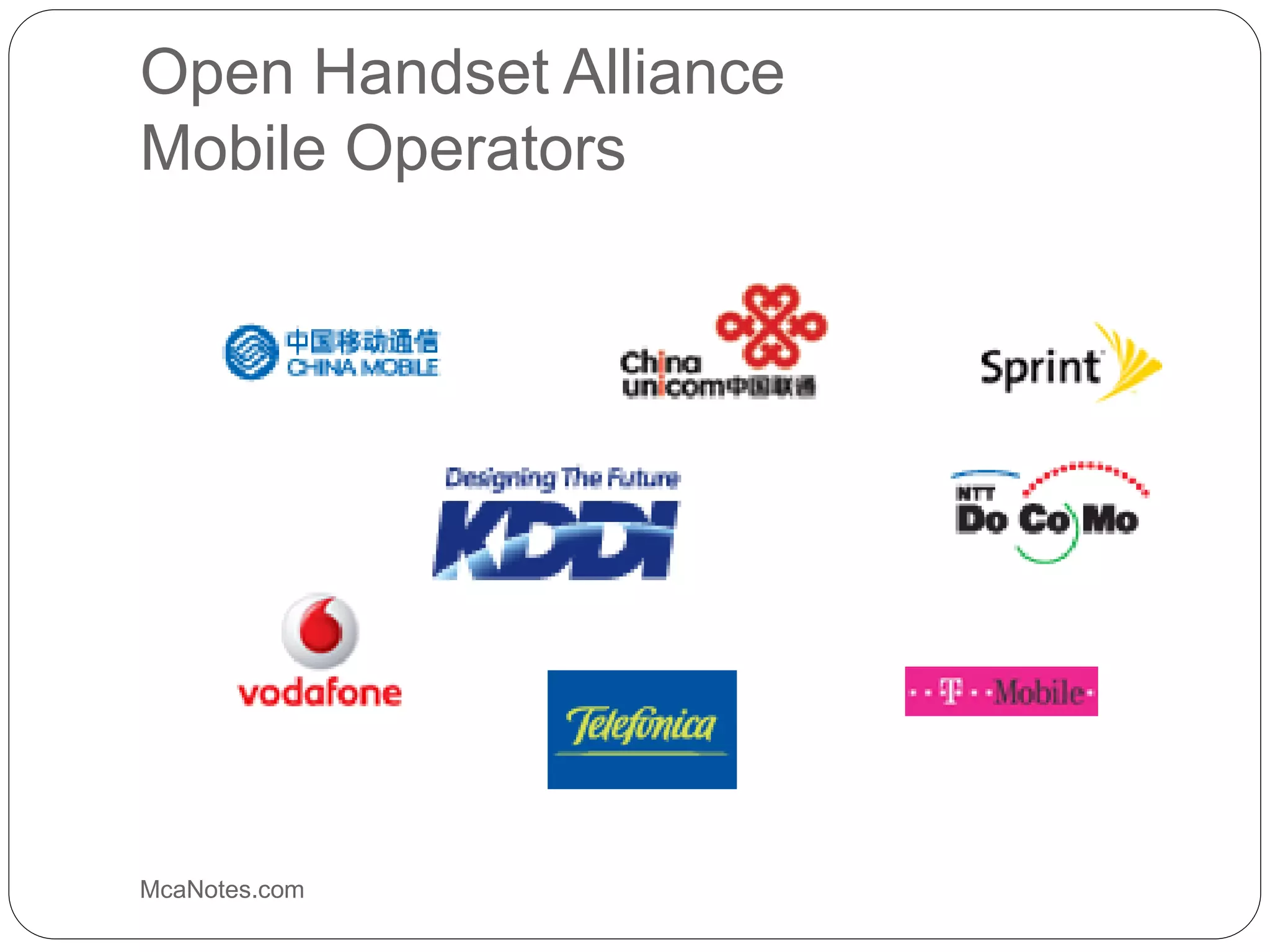 Open Handset Alliance
Mobile Operators
McaNotes.com
 