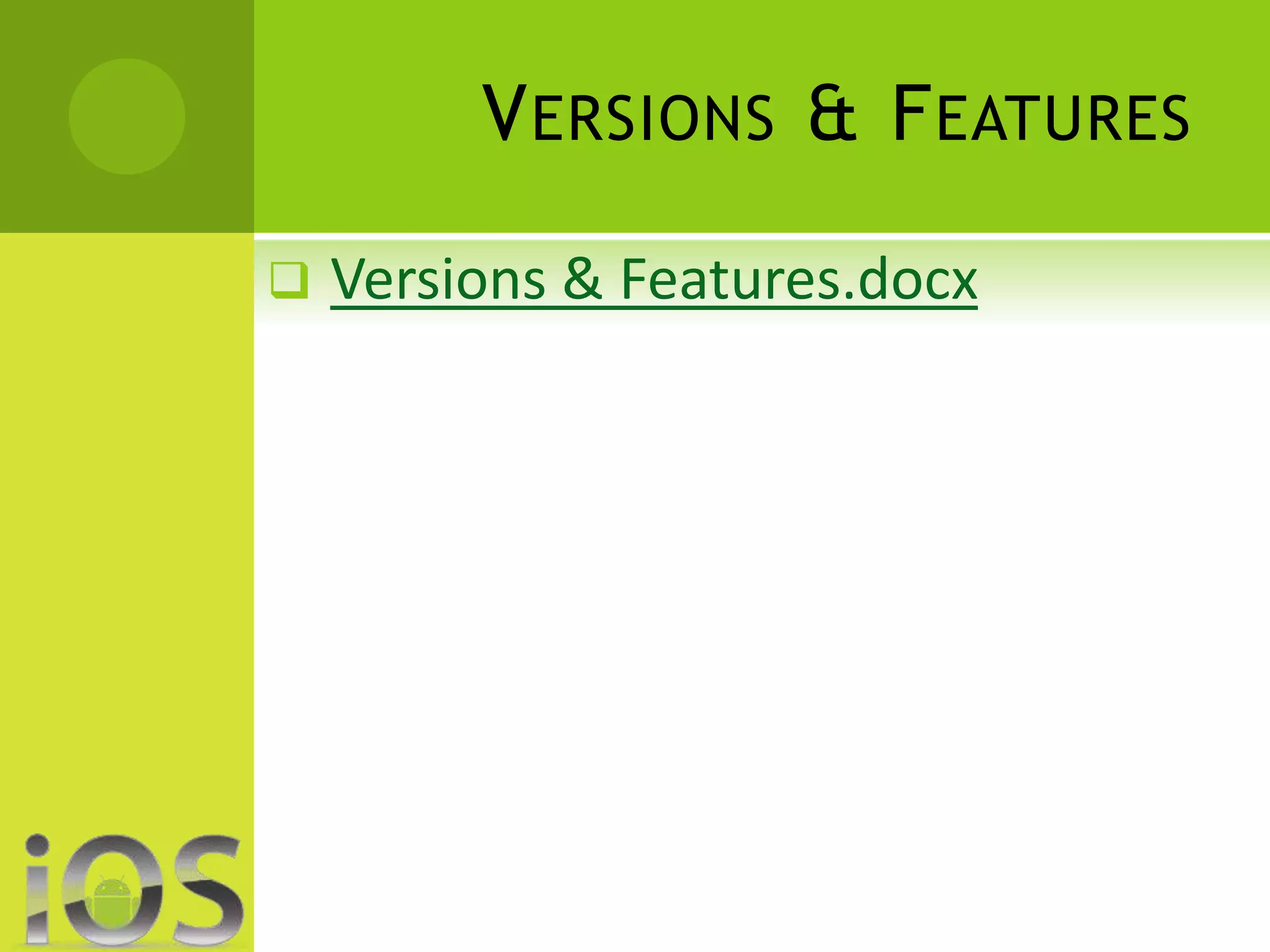 VERSIONS & FEATURES 
 Versions & Features.docx 
 