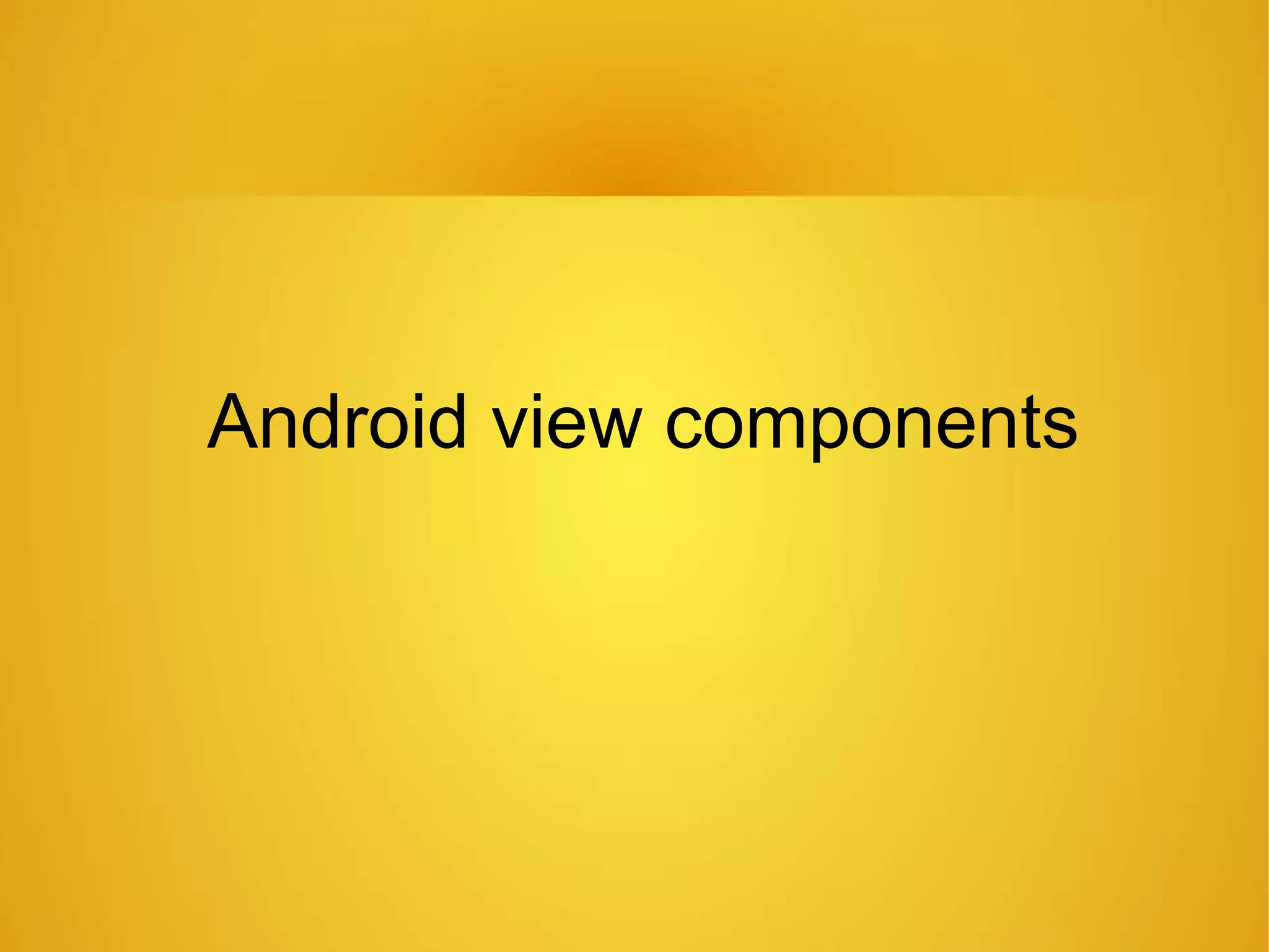 Android view components
 