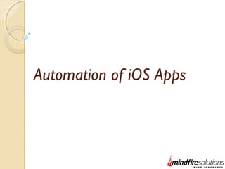 Automation of iOS Apps
 