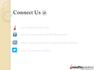 www.mindfiresolutions.com
https://www.facebook.com/MindfireSolutions
http://www.linkedin.com/company/mindfire-solutions
http://twitter.com/mindfires
 