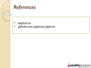 References
 appium.io
 github.com/appium/appium
 