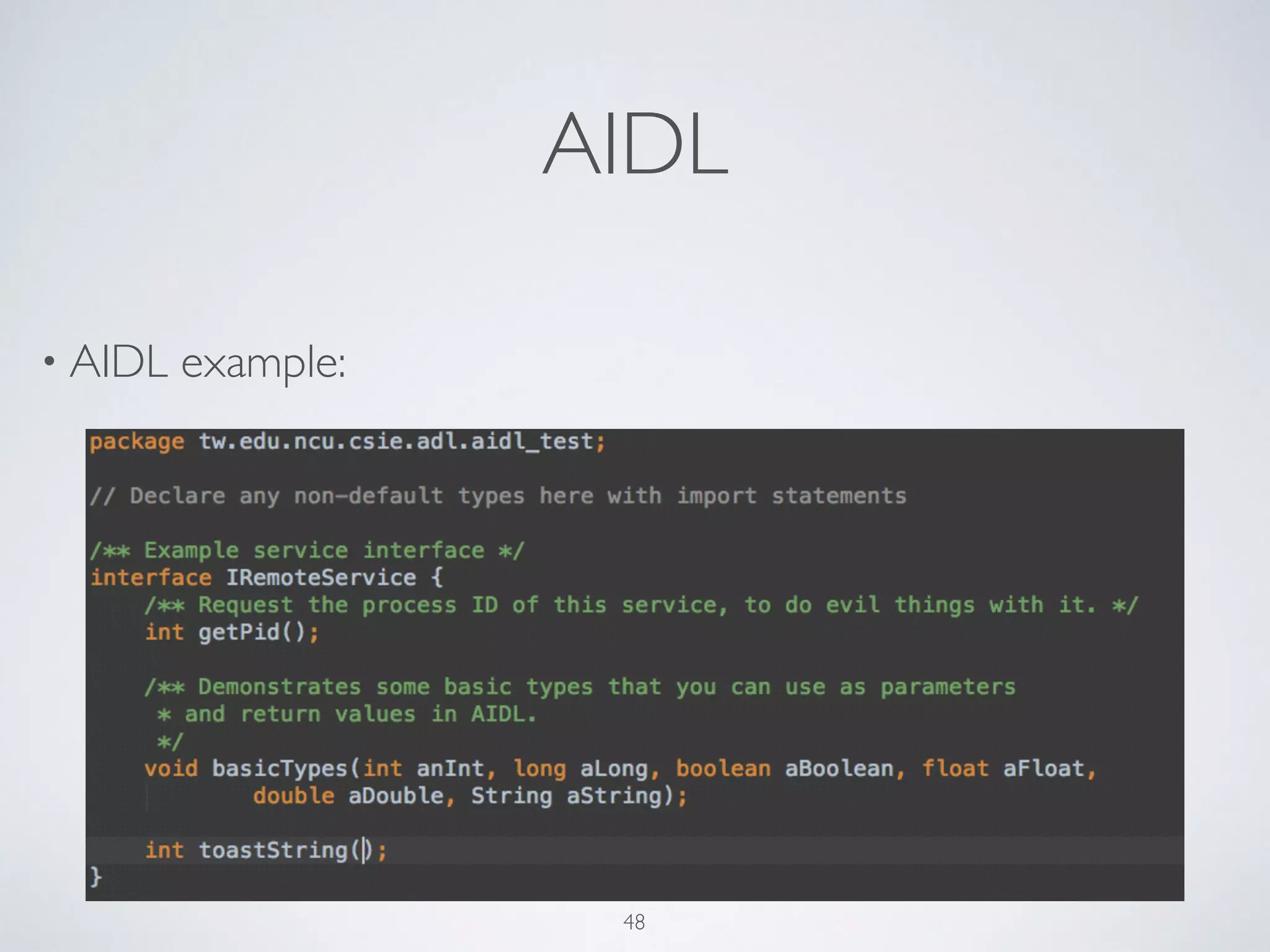 AIDL
• AIDL example:
48
 