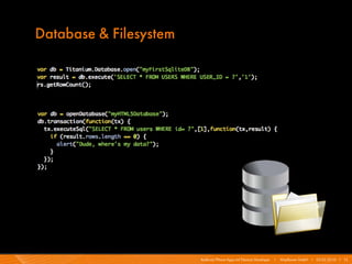 Database & Filesystem




                        Android/iPhone Apps mit Titanium Developer   I   Mayflower GmbH I 03.02.2010 I 11
 