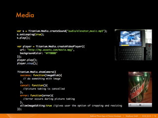 Media




        Android/iPhone Apps mit Titanium Developer   I   Mayflower GmbH I 03.02.2010 I 12
 