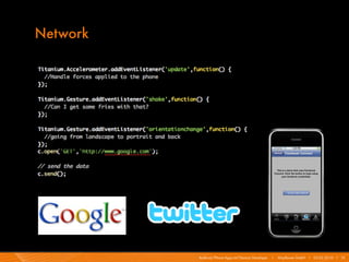 Network




          Android/iPhone Apps mit Titanium Developer   I   Mayflower GmbH I 03.02.2010 I 15
 