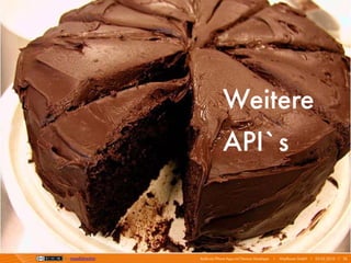 Weitere
                                  API`s


by massdistraction   Android/iPhone Apps mit Titanium Developer   I   Mayflower GmbH I 03.02.2010 I 16
 
