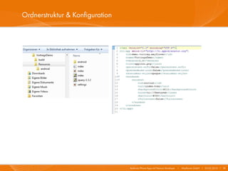 Ordnerstruktur & Konfiguration




                                 Android/iPhone Apps mit Titanium Developer   I   Mayflower GmbH I 03.02.2010 I 18
 