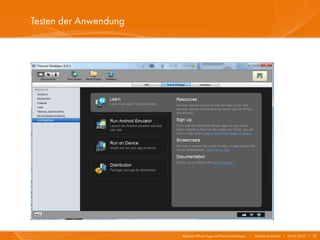 Testen der Anwendung




                       Android/iPhone Apps mit Titanium Developer   I   Mayflower GmbH I 03.02.2010 I 19
 