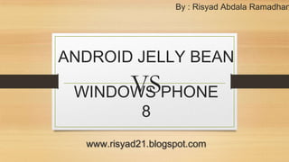 By : Risyad Abdala Ramadhan

ANDROID JELLY BEAN

VSPHONE
WINDOWS
8

www.risyad21.blogspot.com

 