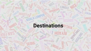 Destinations
 
