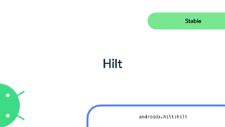 Hilt
Stable
androidx.hilt:hilt
 