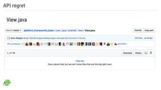 API regret
View.java
 