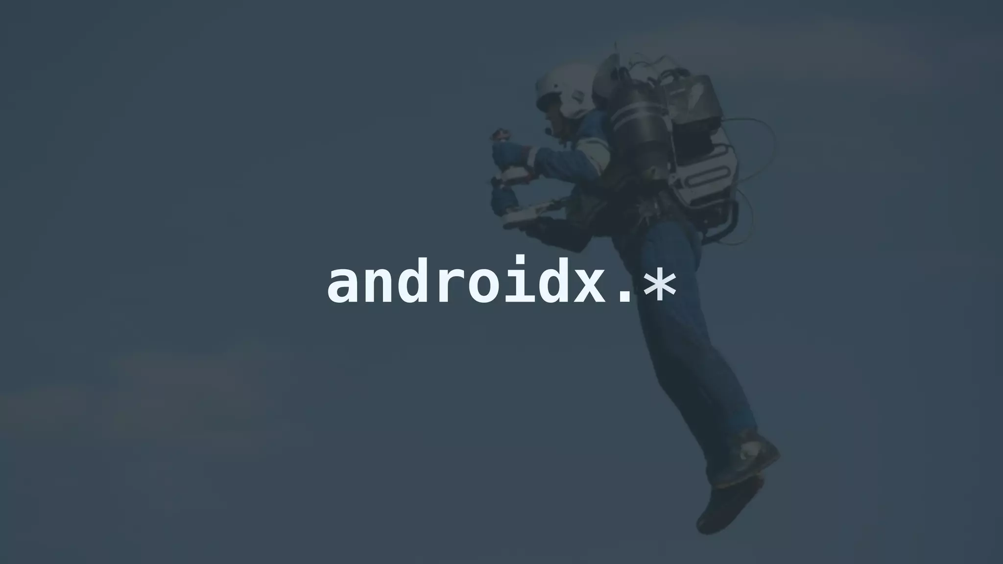 androidx.*
 
