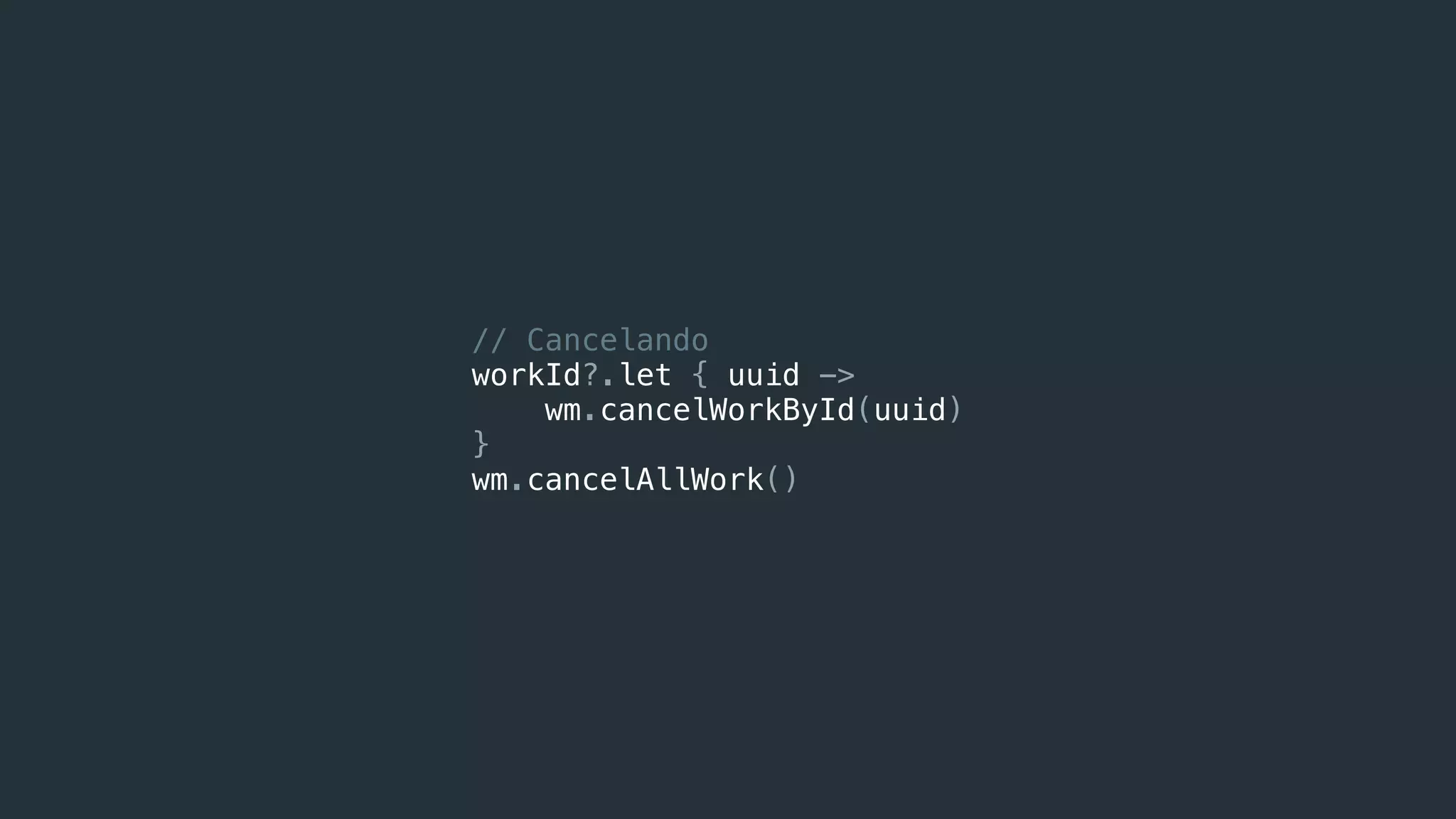 // Cancelando
workId?.let { uuid ->
wm.cancelWorkById(uuid)
}
wm.cancelAllWork()
 
