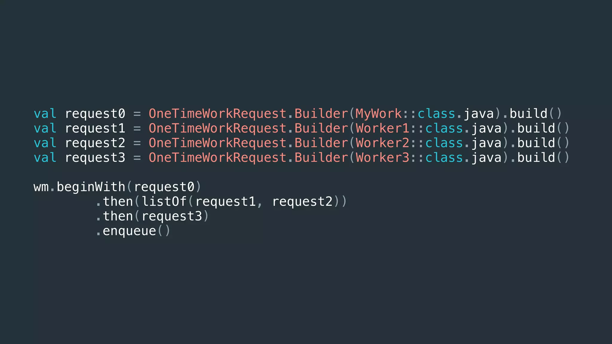 val request0 = OneTimeWorkRequest.Builder(MyWork::class.java).build()
val request1 = OneTimeWorkRequest.Builder(Worker1::class.java).build()
val request2 = OneTimeWorkRequest.Builder(Worker2::class.java).build()
val request3 = OneTimeWorkRequest.Builder(Worker3::class.java).build()
wm.beginWith(request0)
.then(listOf(request1, request2))
.then(request3)
.enqueue()
 