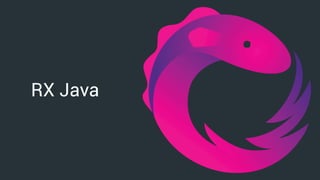 RX Java
 