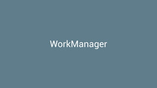 WorkManager
 