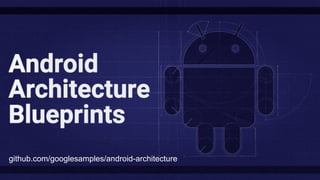 github.com/googlesamples/android-architecture
 