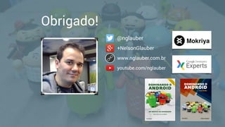 @nglauber
+NelsonGlauber
www.nglauber.com.br

Obrigado!
youtube.com/nglauber
 