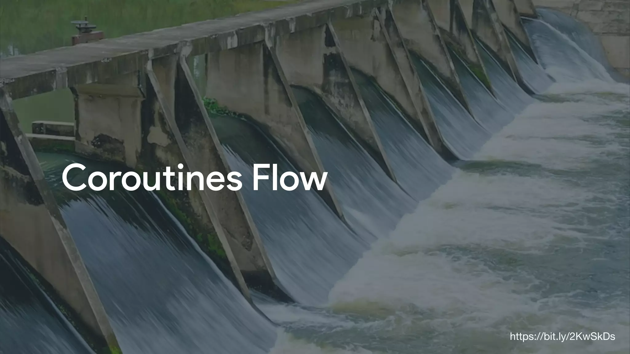 Coroutines Flow
https://bit.ly/2KwSkDs
 