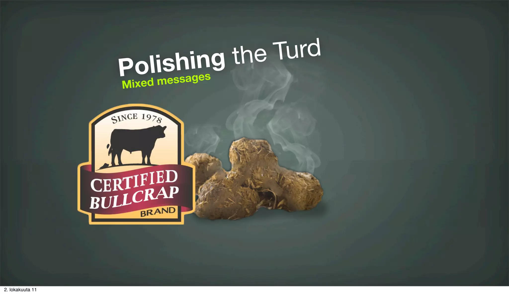 ng the Turd
                    lisshaiges
                  Po e s
                  Mixed m




2. lokakuuta 11
 