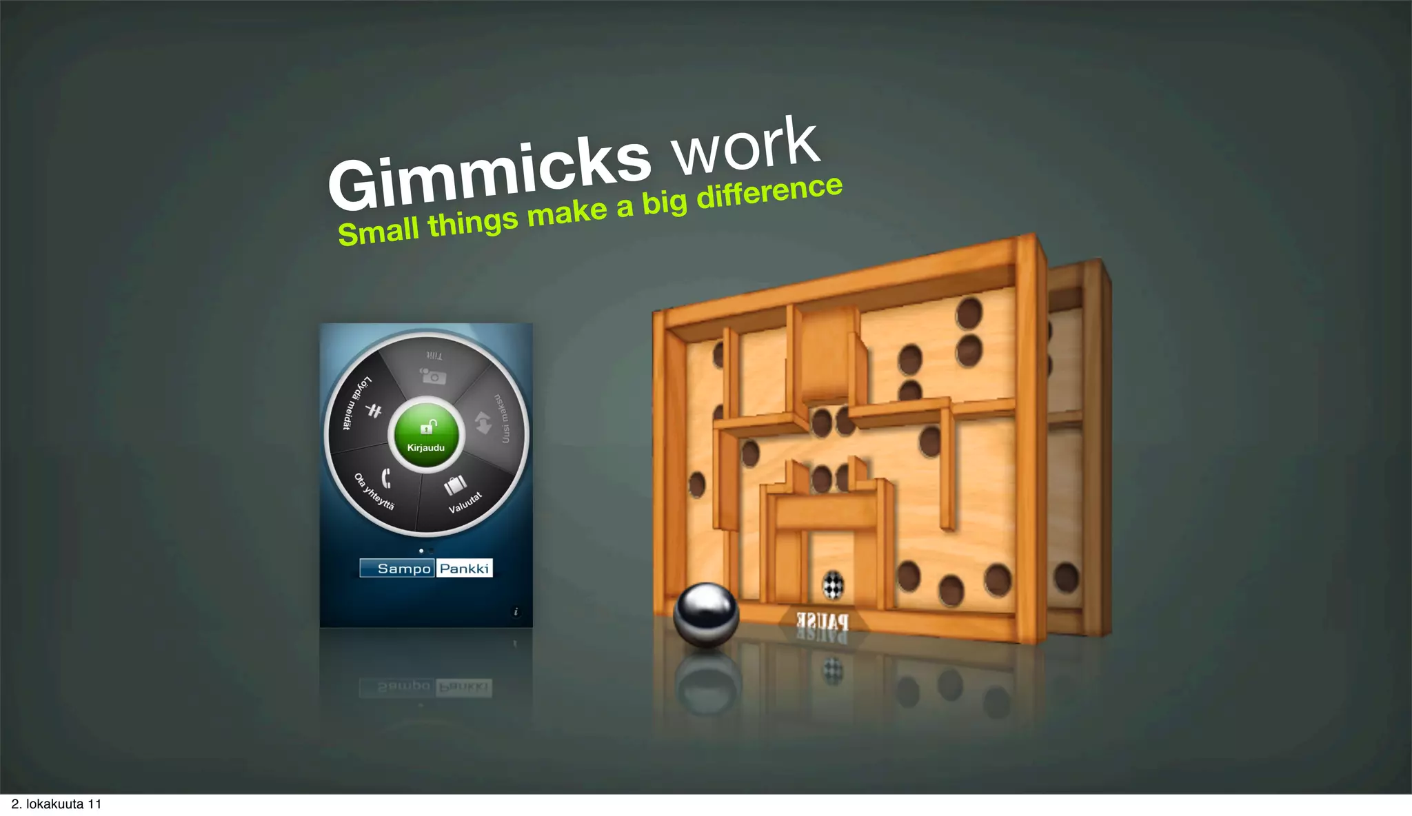 s  wiforrekce
                      ickka big d fe n
                  Gimm a e
                  Sm all things m




2. lokakuuta 11
 