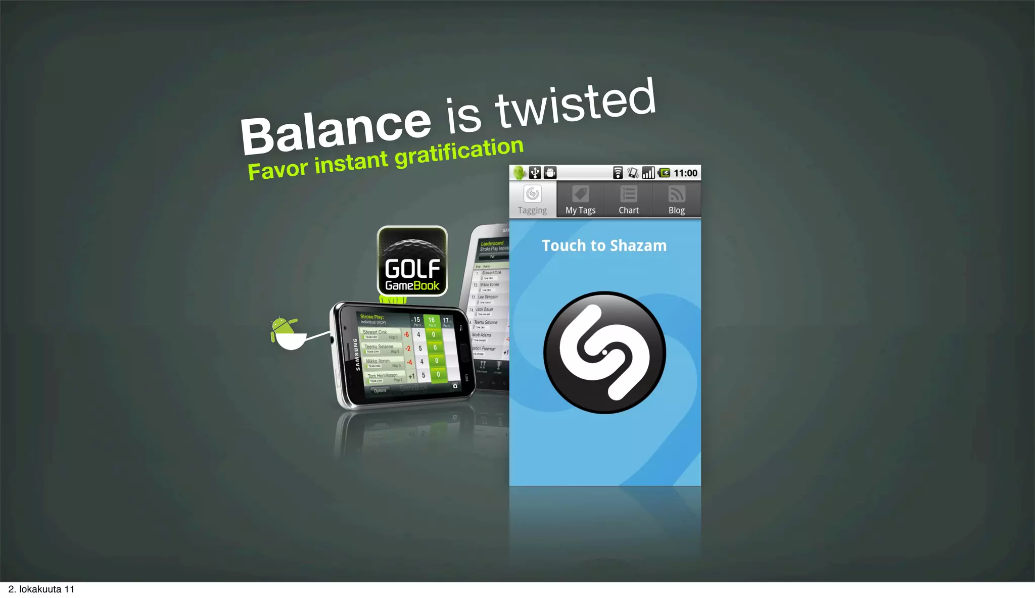 ance is tw isted
                  Bvarlinstant gratiﬁcation
                  Fa o




2. lokakuuta 11
 