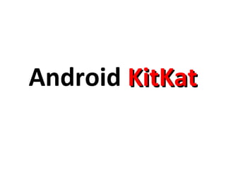 Android KKiittKKaatt 
