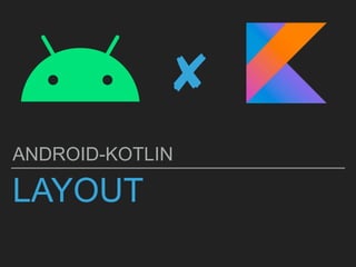 Android Kotlin-Layout.pptx