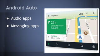 Android Auto
● Audio apps
● Messaging apps
 