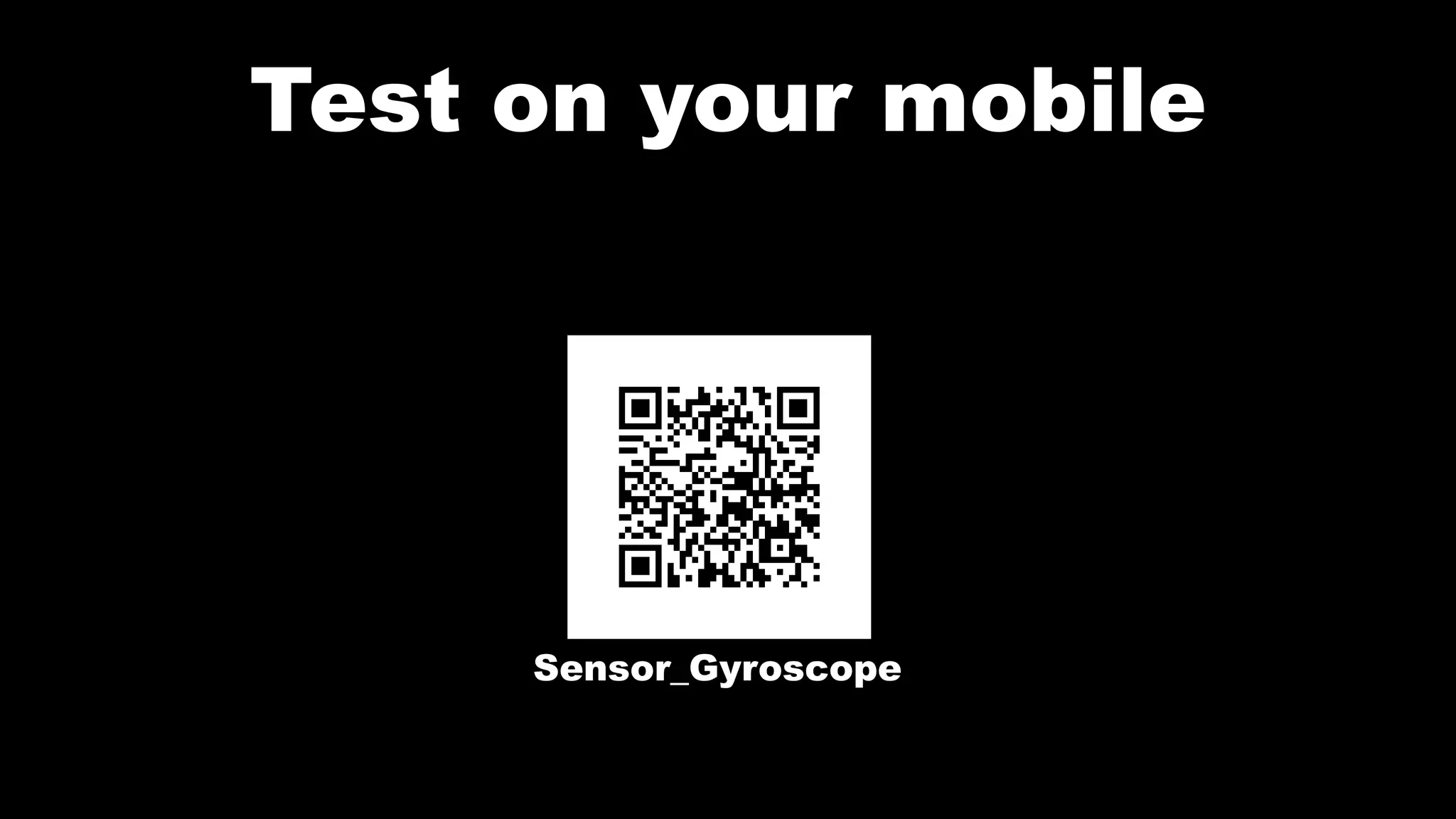 Test on your mobile
Sensor_Gyroscope
 