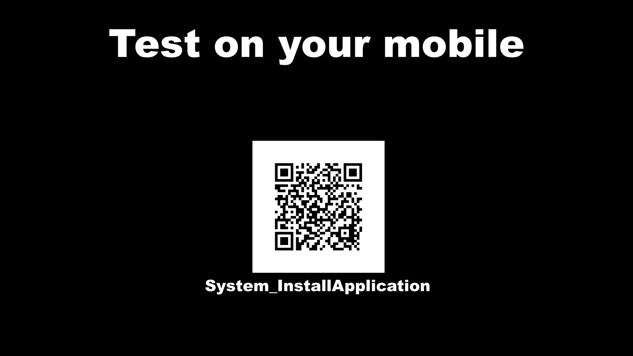 Test on your mobile
System_InstallApplication
 