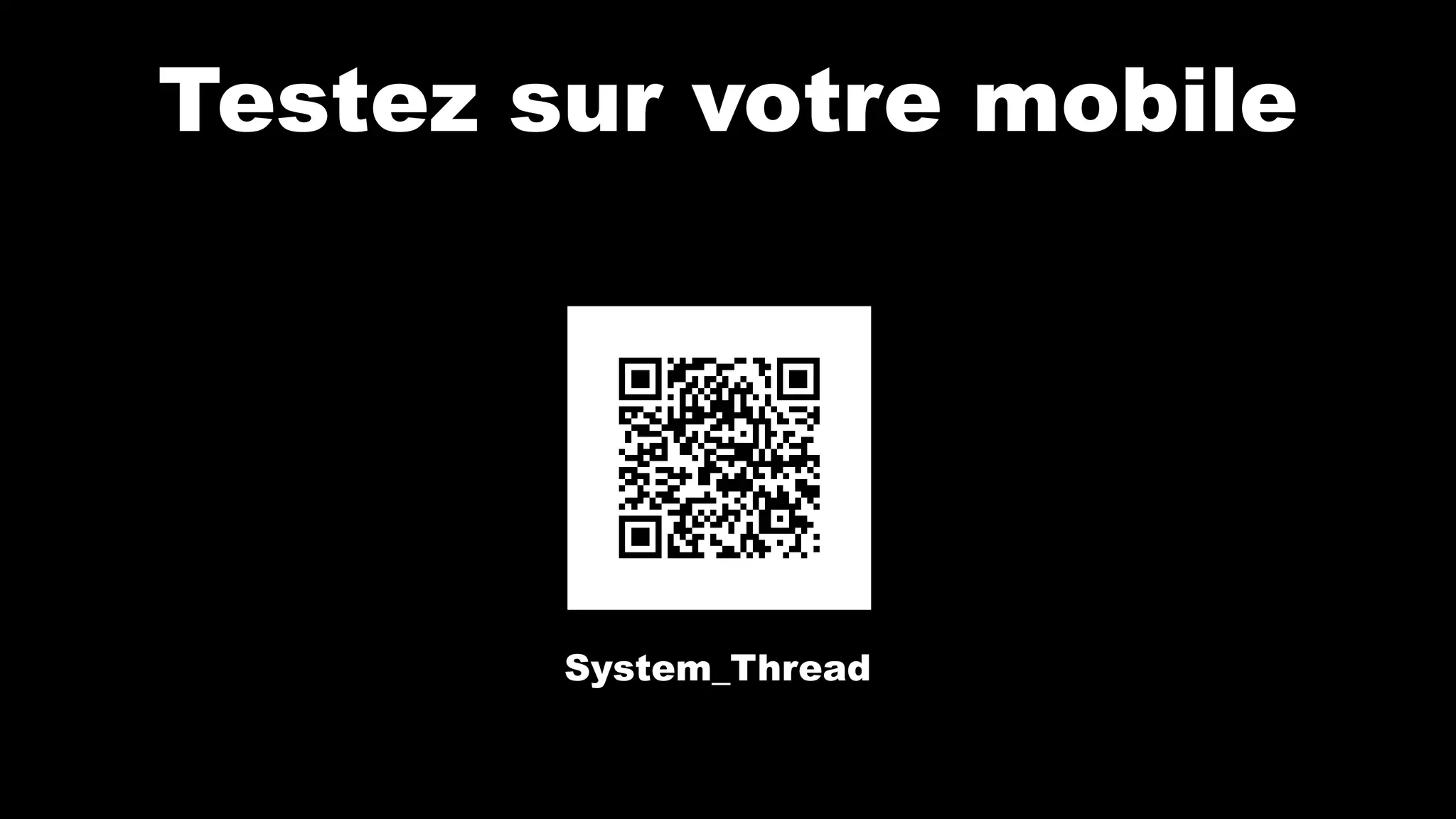 Testez sur votre mobile
System_Thread
 