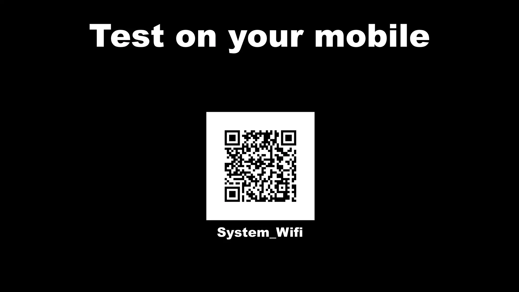 Test on your mobile
System_Wifi
 