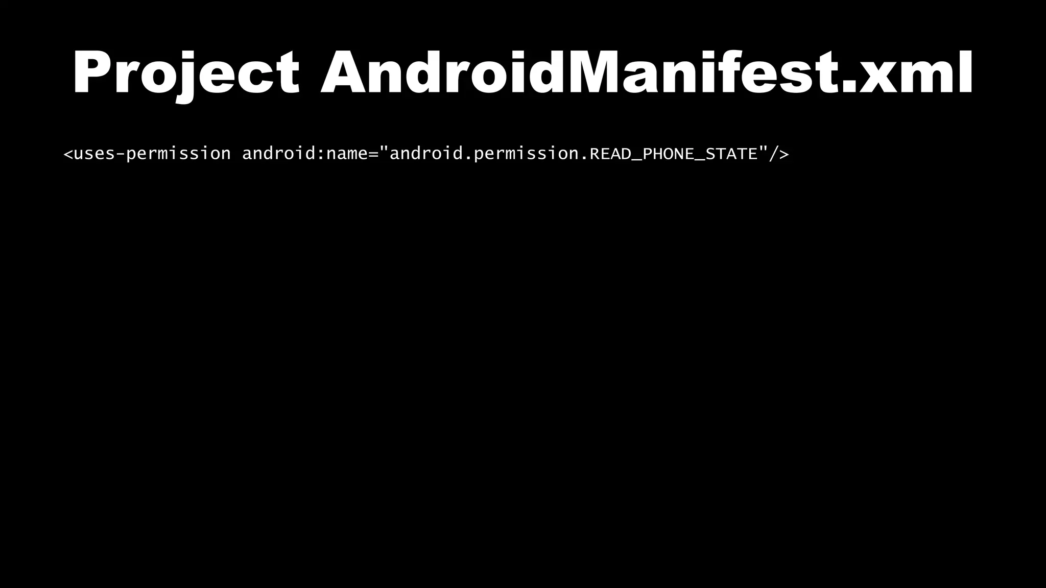 Project AndroidManifest.xml
<uses-permission android:name="android.permission.READ_PHONE_STATE"/>
 