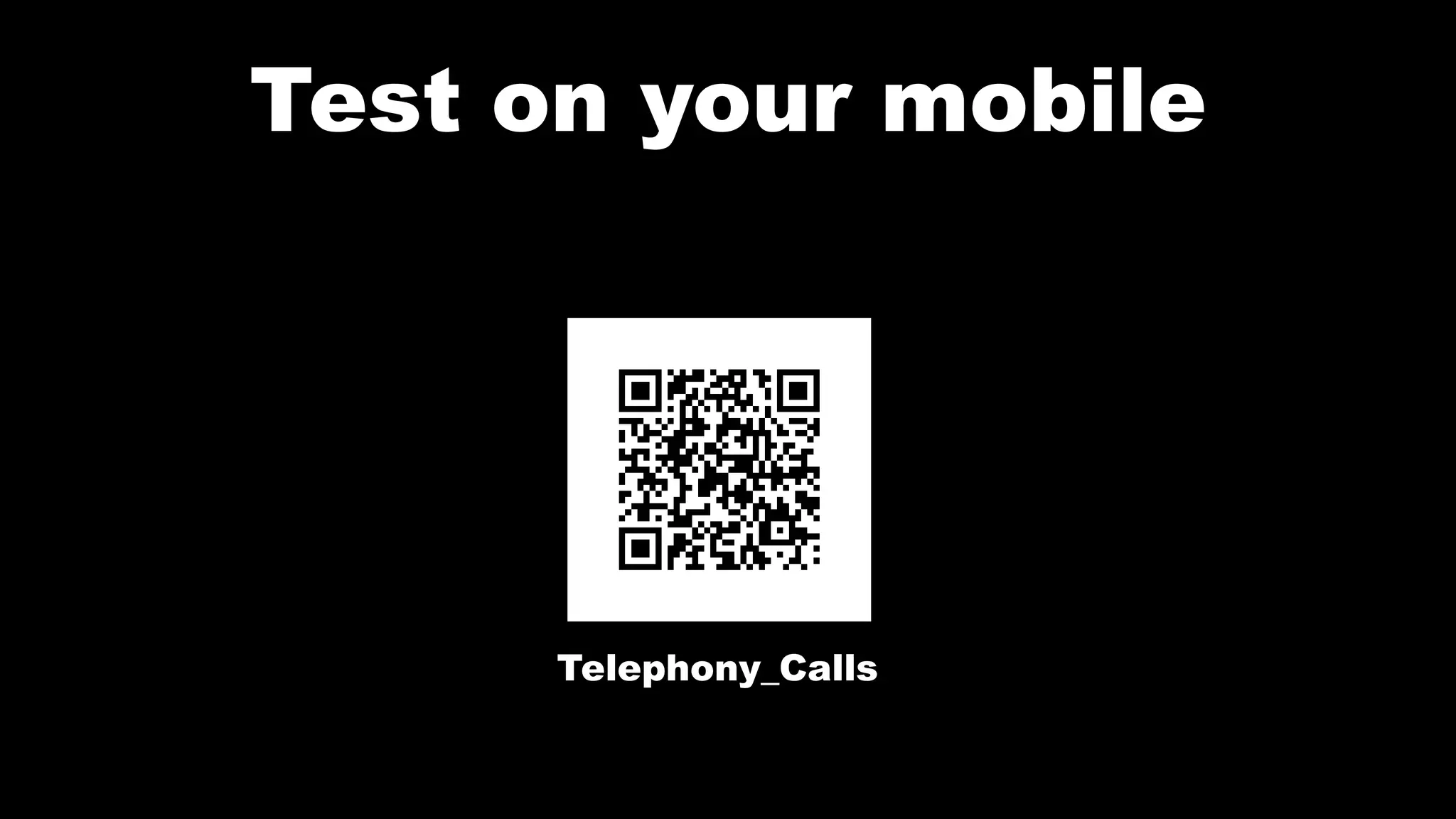 Test on your mobile
Telephony_Calls
 